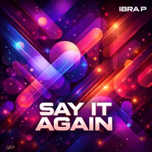 IBRA P - Say It Again