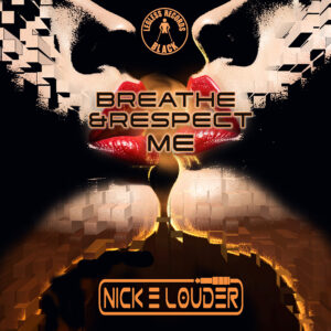 Nick E Louder - Breathe &Respect Me