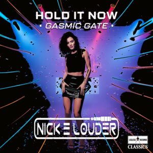 Nick E Louder - Hold It Now (Gasmic Gate)