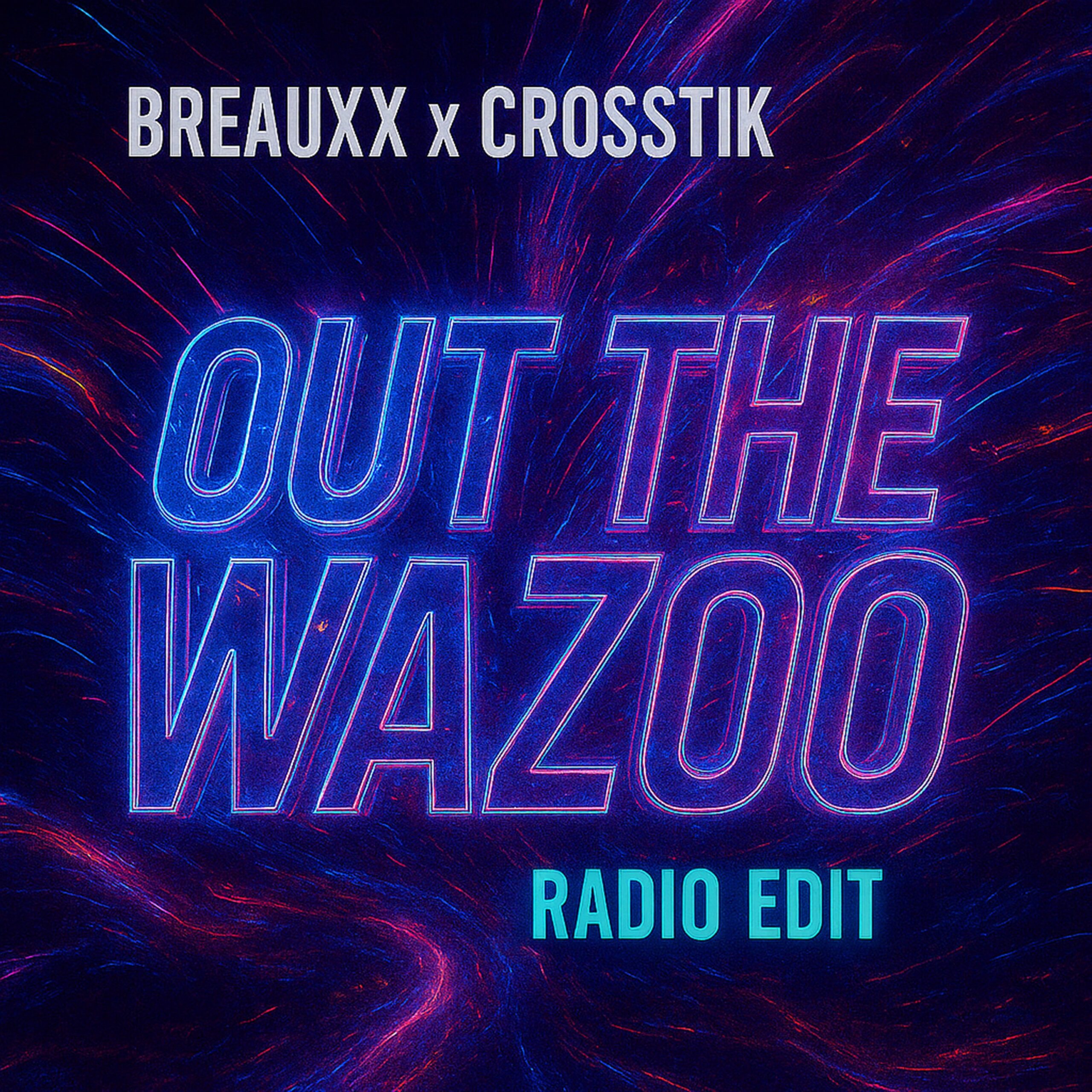 BREAUXX x Crosstik - Out The Wazoo (Radio Edit)
