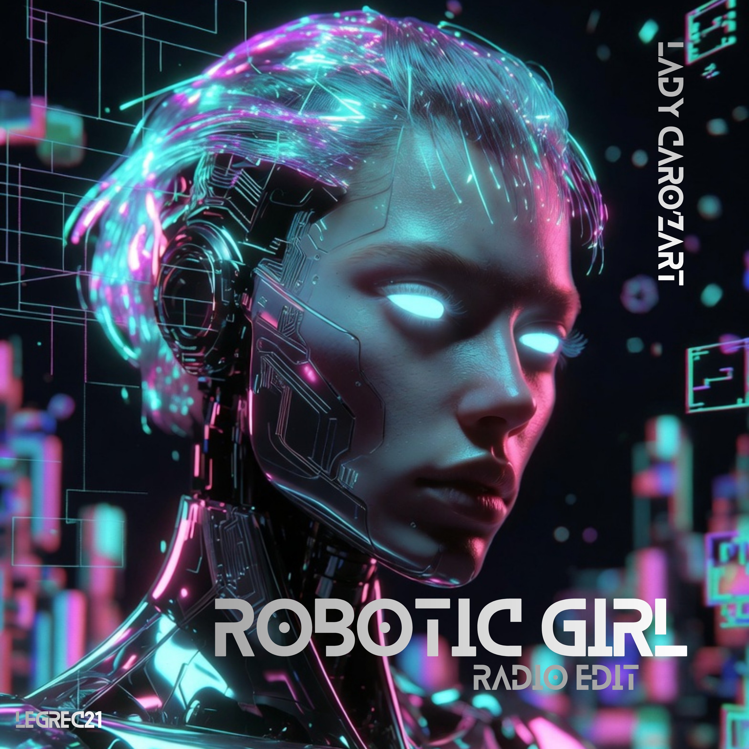 Lady Caro'zart - Robotic Girl (Radio Edit)
